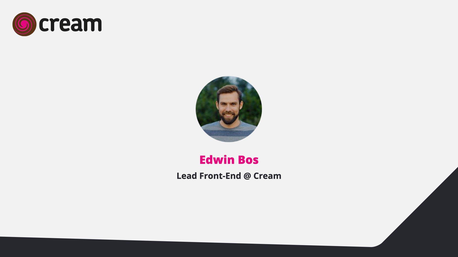 Speaker slide: Edwin Bos, Lead Front-End at Cream.